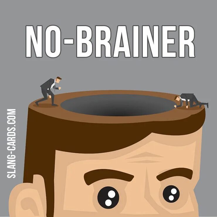 No brainer. No-Brainer idiom. Be a no Brainer. Brainer image.