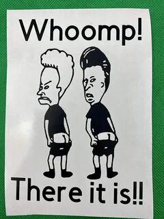 Whoomp There It Is Bumper Sticker Beavis And Butthead Black Vinyl Car Decal...
