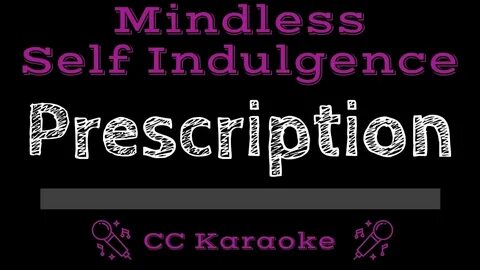 Prescription mindless self indulgence текст