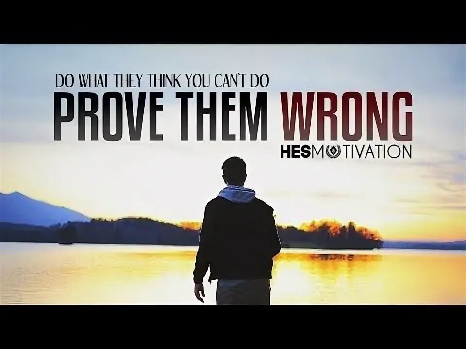 Proving them wrong everyday. Proving them wrong everyday