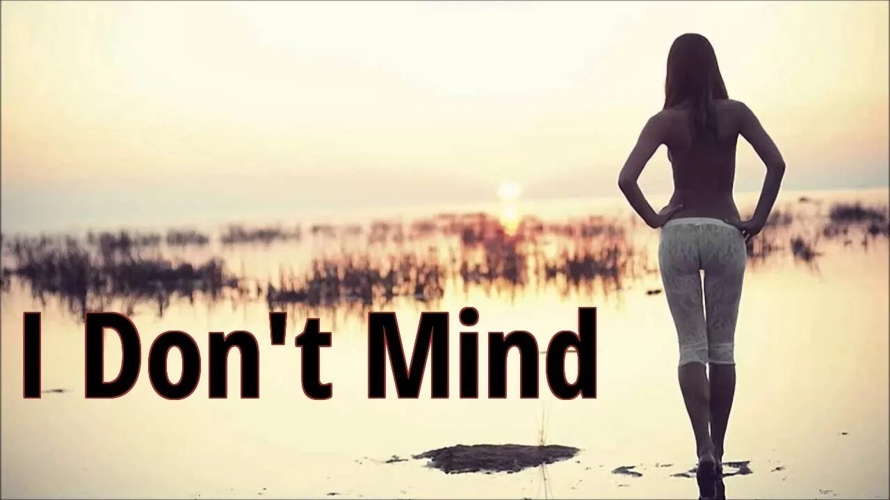 Don t mind песня. Don`t Mind. Anagramma i don't Mind. Don't Mind me обложка. I don't Mind (Original Mix).