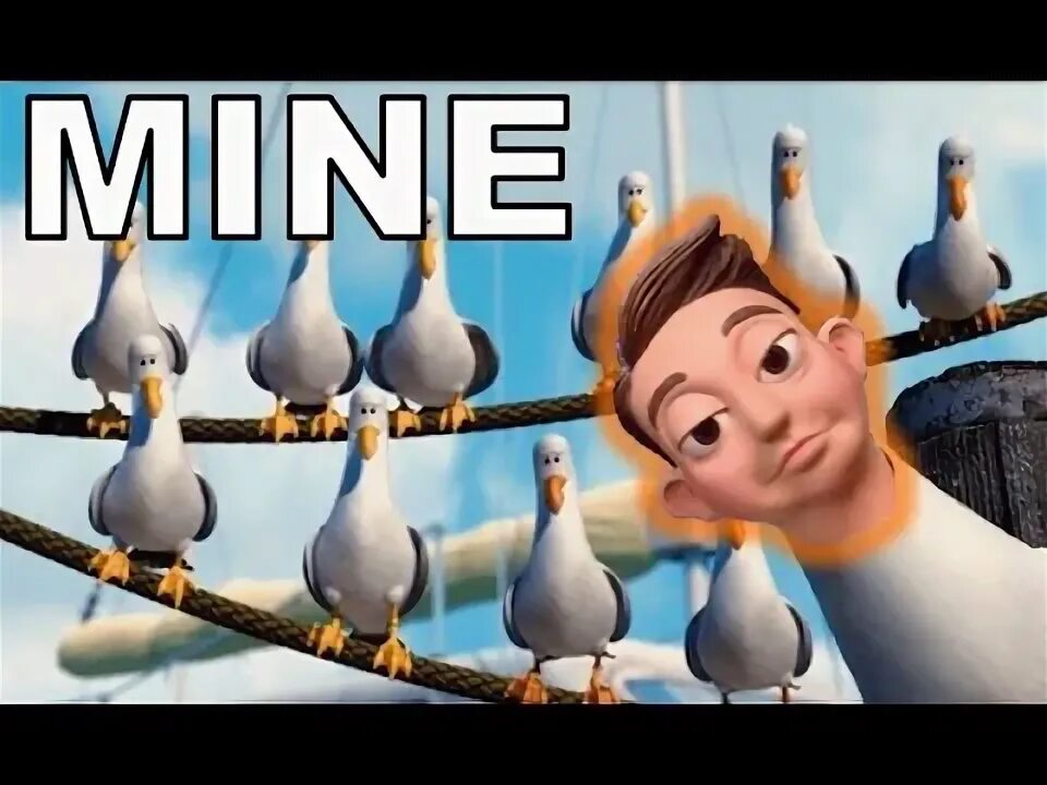 Mine that bird. Finding nemo seagulls. mine nemo. mine seagull. finding nemo mine mine mine birds.