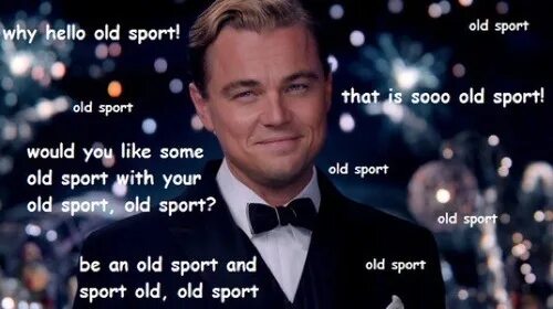 The great Gatsby memes. Why hello there old Sport. Why hello there. Great Gatsby meme.