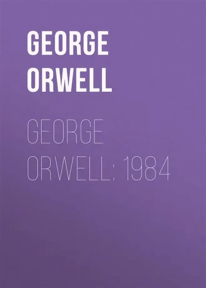 1984 By George Orwell.