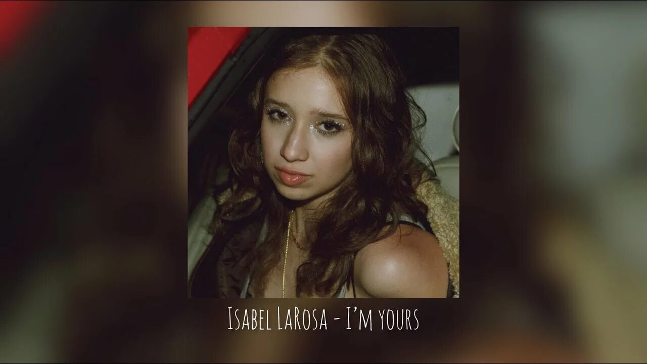 Изабель Лароса. Baby i'm yours Isabella. I'M yours Isabella Rossa. I'M yours Isabella LAROSA.