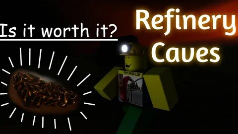 Refinery caves