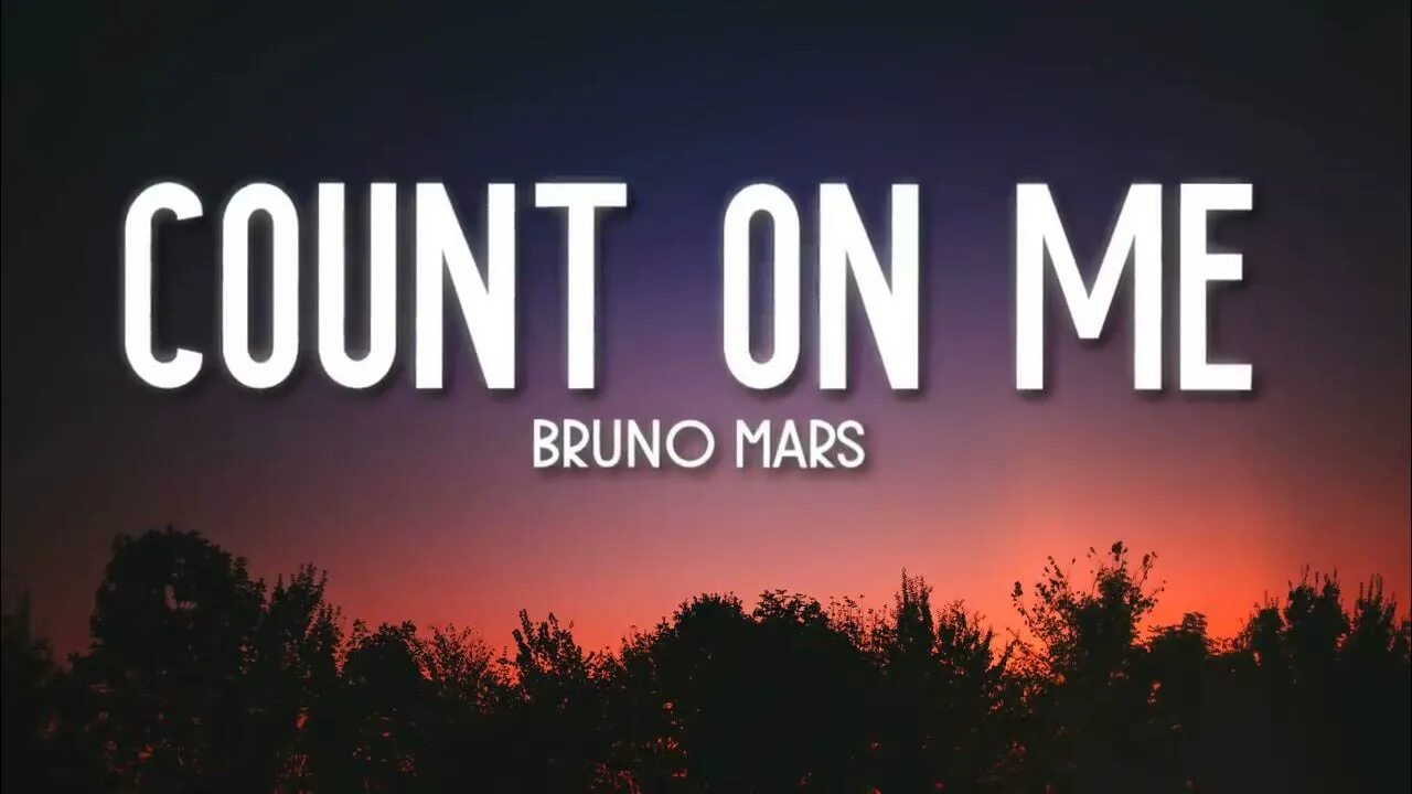 Count on my. Count on me bruno mars. mars count on me. bruno mars lyrics.