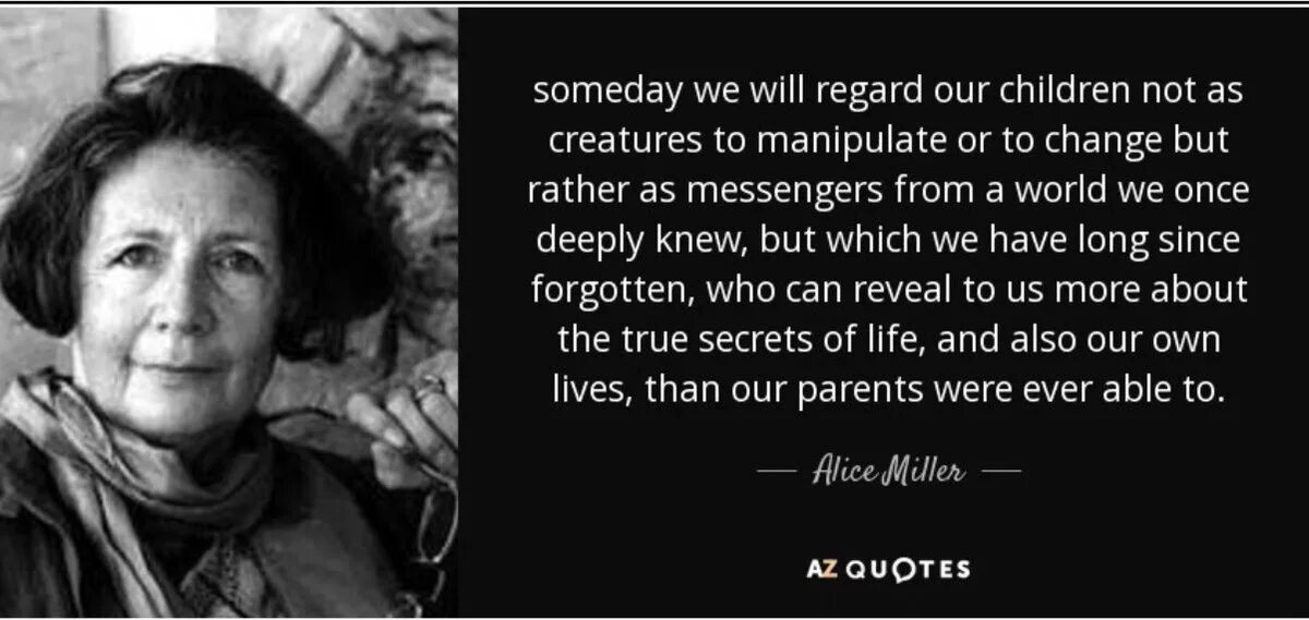 Алис Миллер (1923 - 2010). Quotes about mother. Quotes about being mother. About childhood. Alice always checks her children