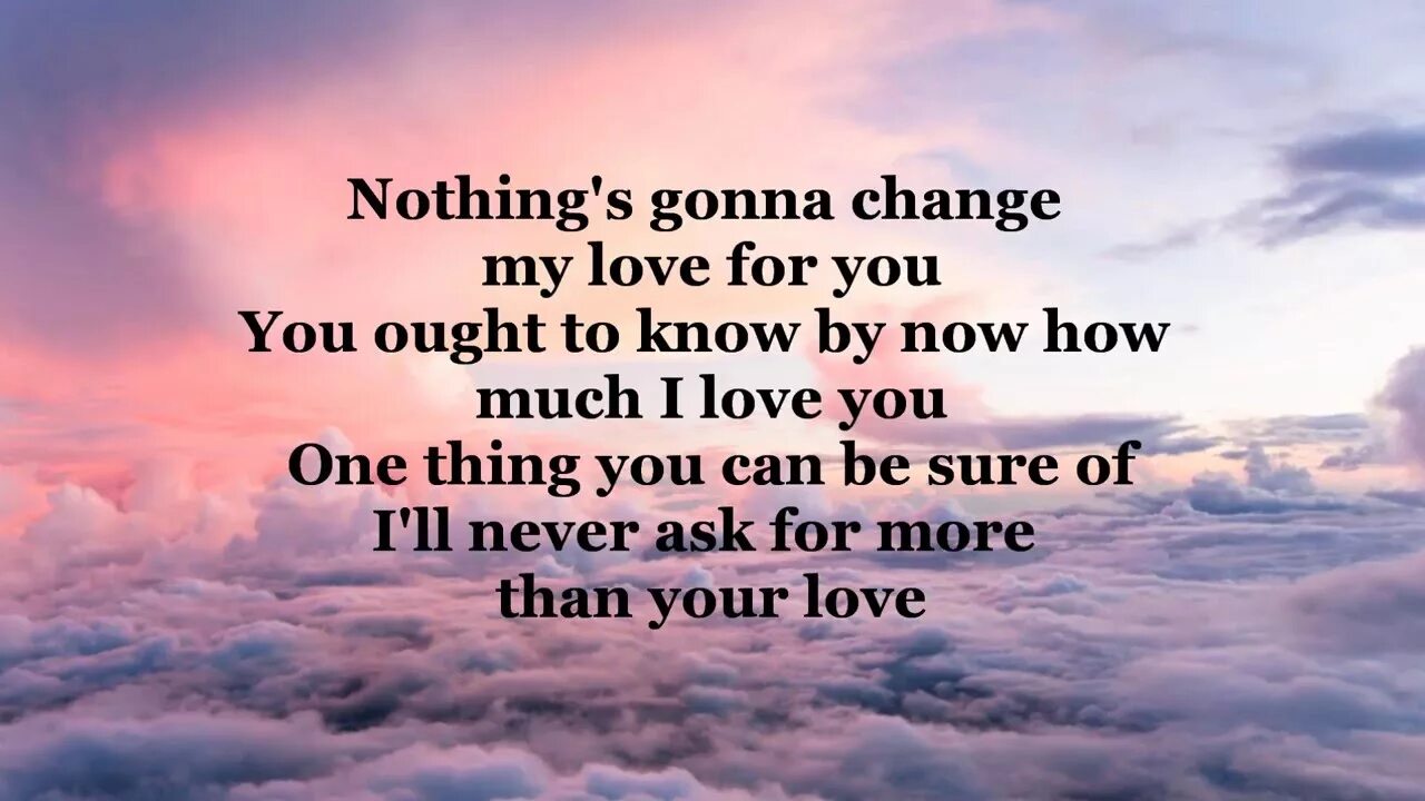 Nothing gonna change my Love for you. Nothing gonna change my Love for you текст. Nothing’s gonna change my Love for you Гленн Медейрос. Nothing gonna change my Love for you фото. Gonna change my love for you перевод