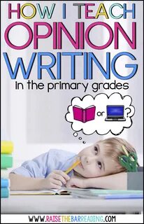 How I teach Opinion Writing in the Primary Grades.