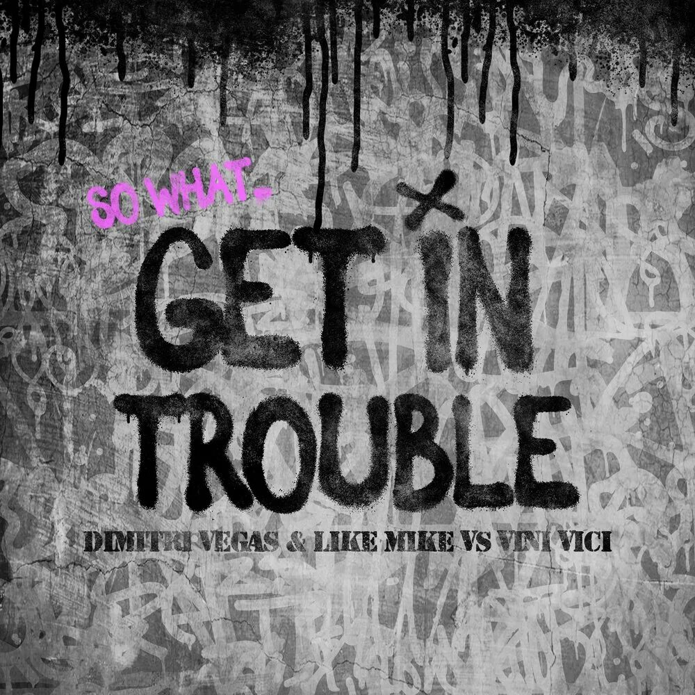 Dimitri Vegas & like Mike, Vini Vici. Trouble. Обложка альбома - Dimitri Vegas & like Mike vs. Vini Vici - get in Trouble (so what). Trouble картинки. Dimitri vegas like vini vici