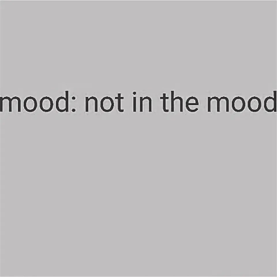 Current mood. Mood мем. not in the mood. куррент моод. mood of the day перевод.