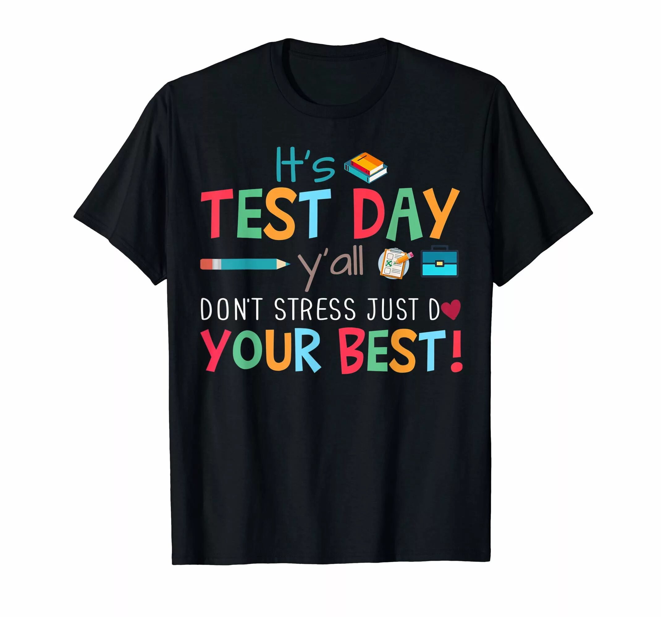 Every day is a test. Happy testers day. футболка well done. stress just. test day.