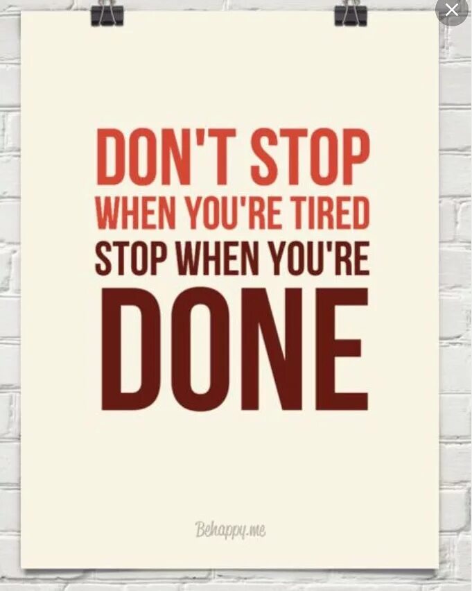 I m tired to go out. Dont stop when you tired stop when you done. обой dont stop when you&#039;re tired. обои im stop when i done. don&#039;t stop when you are tired stop when you are done постер.
