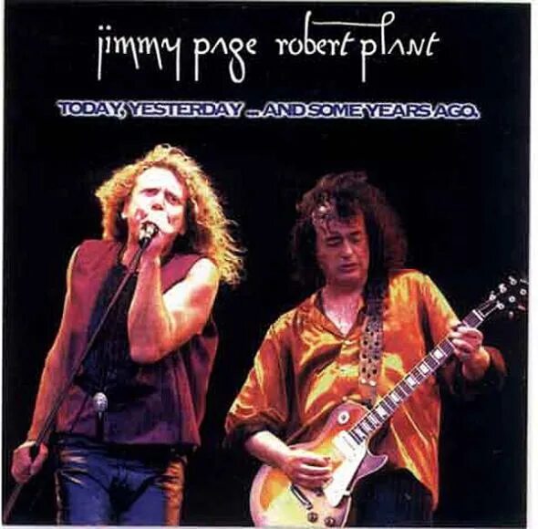 Some years ago. Jimmy page &amp; robert plant - today, yesterday ...and some years ago. jimmy page  robert plant ‎- hoochie coochie man. led zeppelin (page, jimmy &amp; plant, robert)__today, yesterday &amp; some years ago [1988]==. robert plant nowadays.