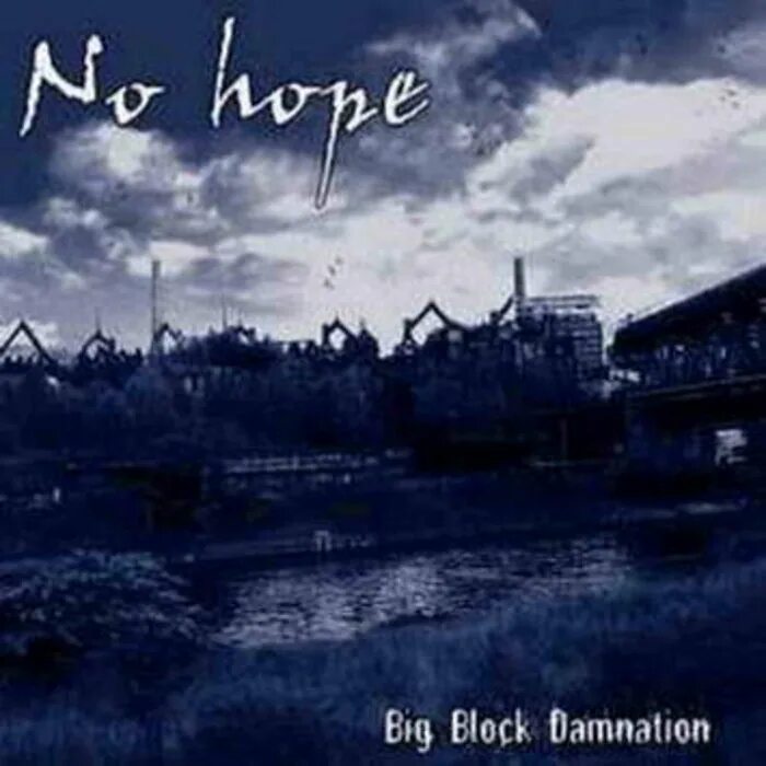 Big hope. No hope - Ruin. Darkest era 2008 - the Journey through Damnation (Ep). No Kill. Hope big un.