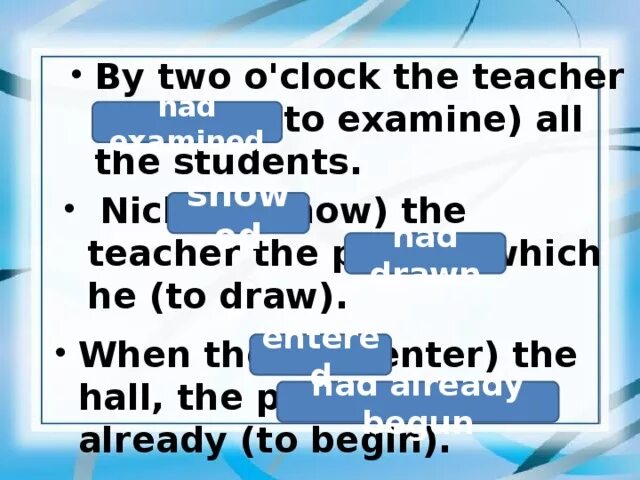 By two o clock. By two o&#039;clock the teacher to examine. had examined. on my way to school i to remember that i to leave my report at home..