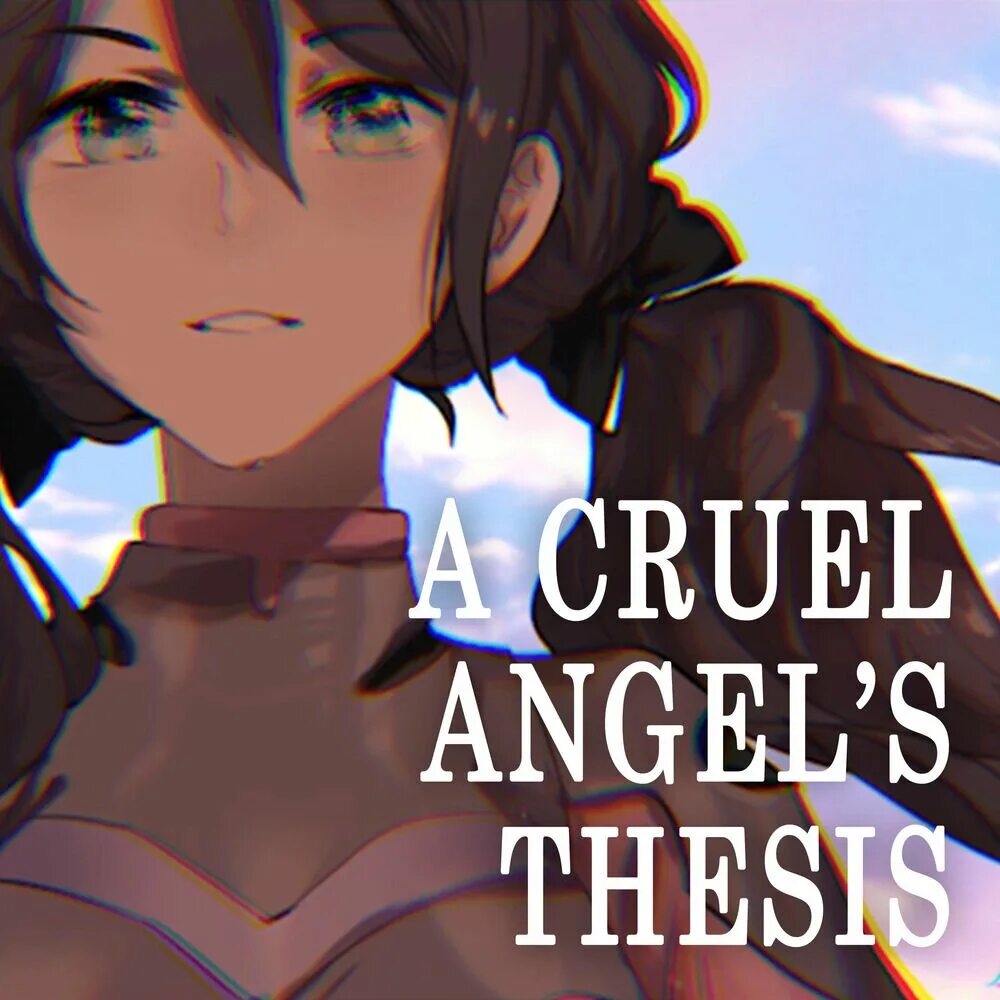 Thesis text. Cruel angel. a cruel angel&#039;s thesis. a cruel angels thesis directors edit version обложка песни.