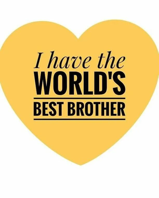 You are my good brother. Best brother. Best brothers quotes. My best brother. Mention your brother.