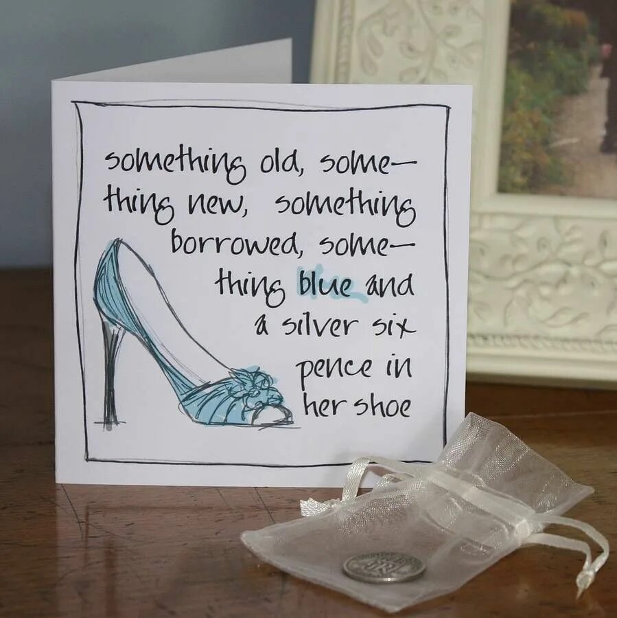 Something old something New something Borrowed something Blue. “Something old, something New, something Borrowed, something Blue, and a Silver Sixpence in her Shoe.”. Традиция smth old New Borrowed Blue. Sixpence in her Shoes.