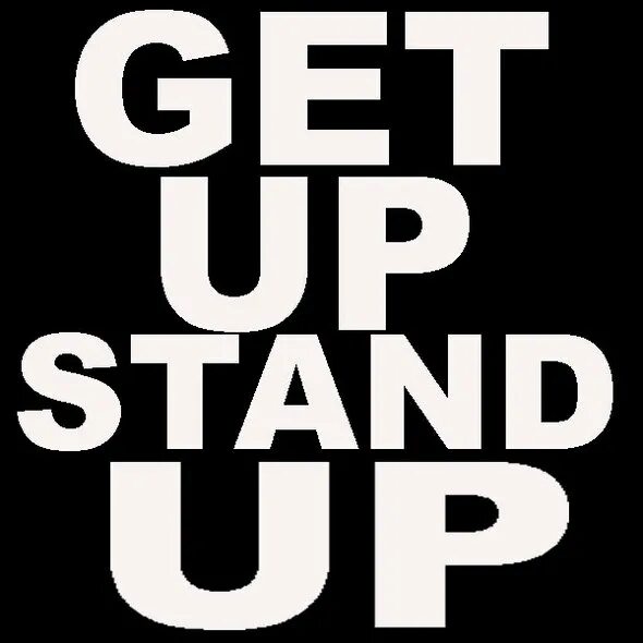Get up get down. Get up!. get up stand up. get up stand up open. get it up.
