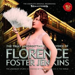 Florence Foster Jenkins - The Truly Unforgettable Voice Of Florence Foster ...