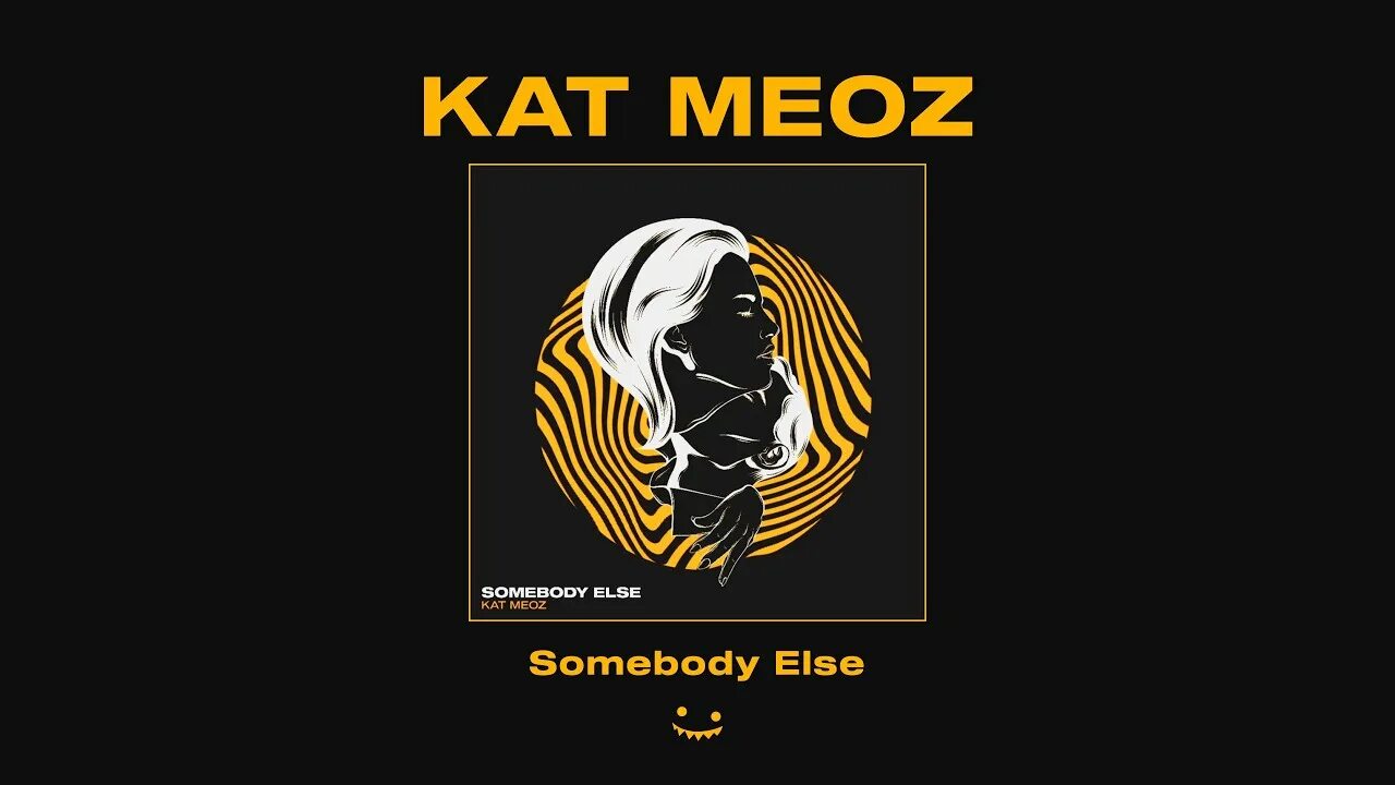 Look like yourself somebody else. Kat meoz. are you ready kat meoz. strong for somebody else.