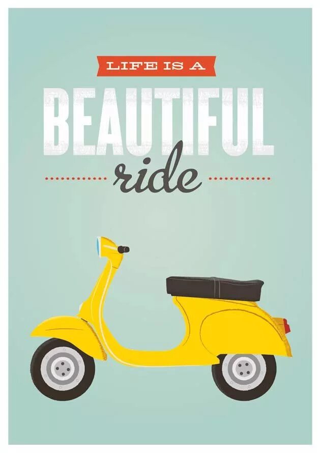 Life is ride. Vespa плакат. Принт Vespa. Life is a beautiful Ride. Веспа это Свобода.