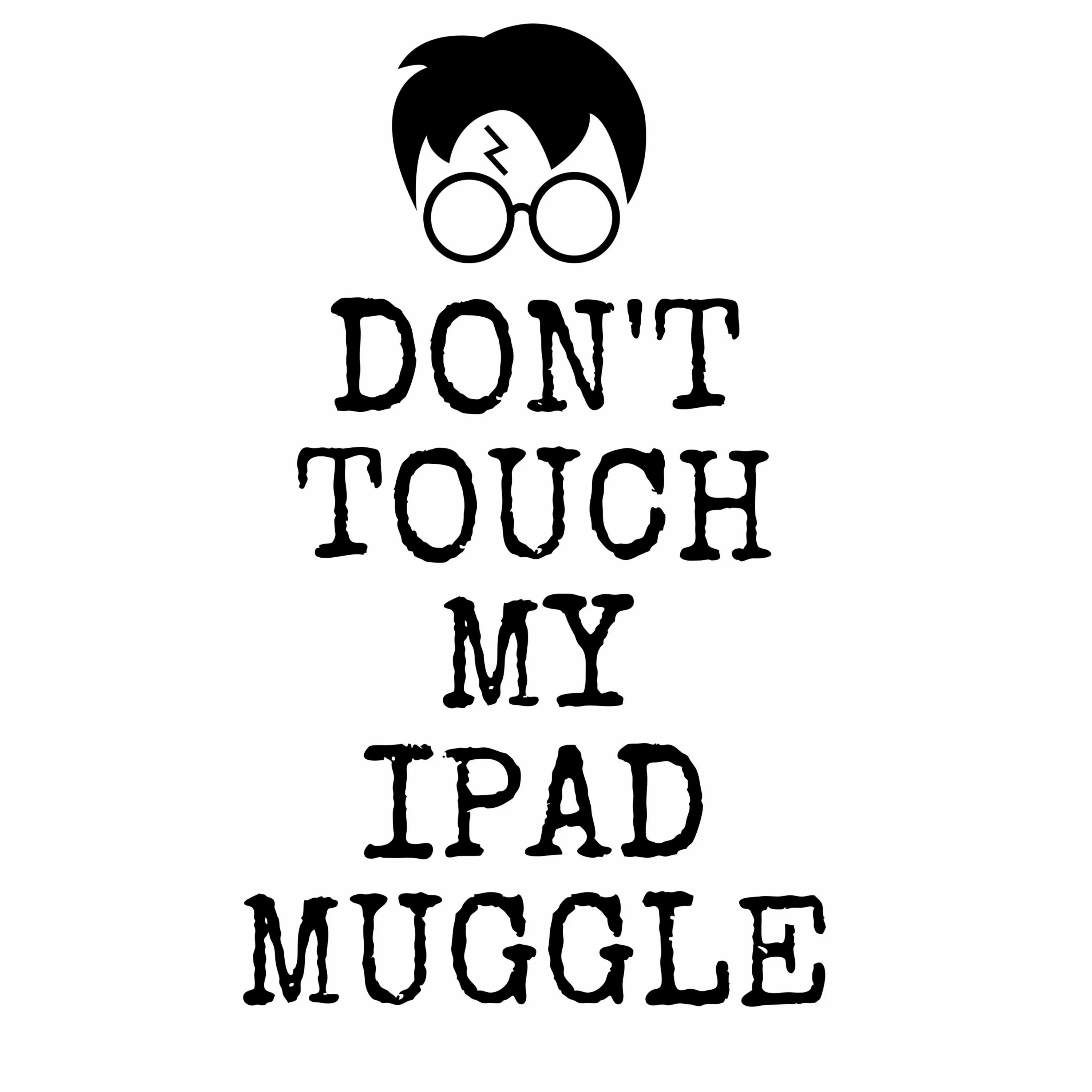 Don't Touch my Phone Muggle обои. Dont Touch my IPAD Muggle. Don't Touch my Phone Muggle обои на телефон. Don t touch 2