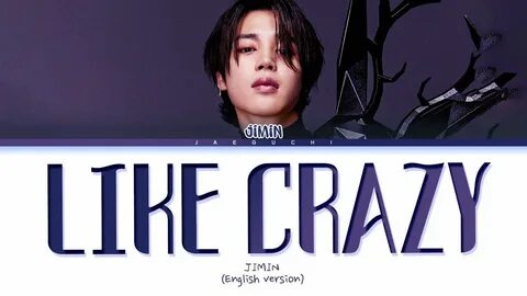 Like crazy jimin перевод