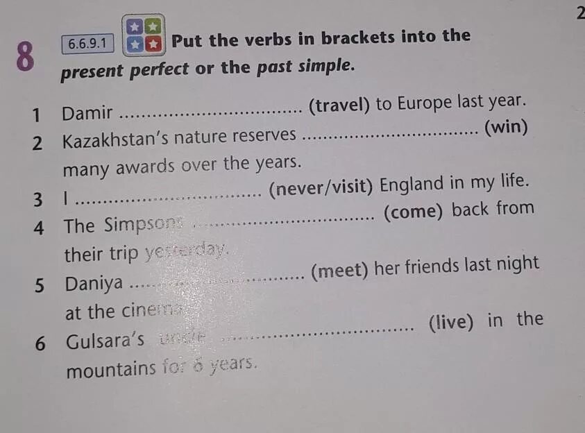 Put the verbs in Brackets into the present. Put the verbs in Brackets into the past simple. Put the verbs in Brackets in the present perfect. Put the verbs in Brackets into the present perfect.