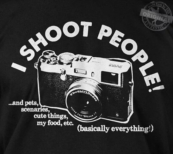 Funny t shirt prints. People надпись. I shoot people. I shoot people. I shoot people.