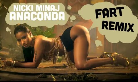 Nicki Minaj - Anaconda (Fart Remix) .