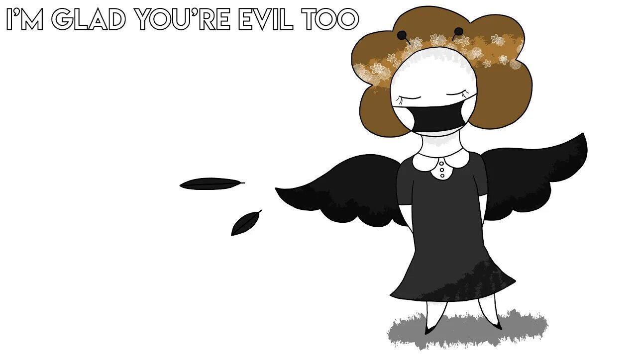 I m glad you are great. I&#039;m glad you&#039;re evil too.