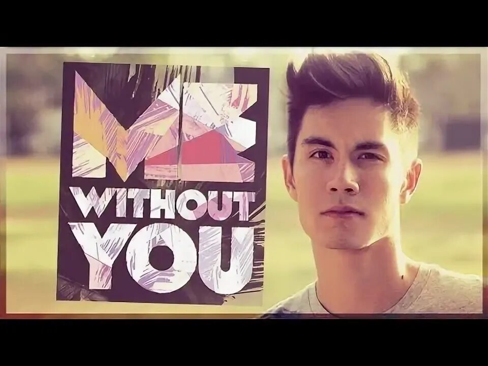 I m not without you. Me without you.
