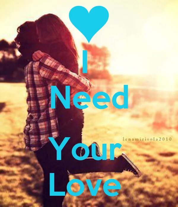 Как называется песня i need. I need your love. i need love картинки. l need your love. tabba i need your love певица.