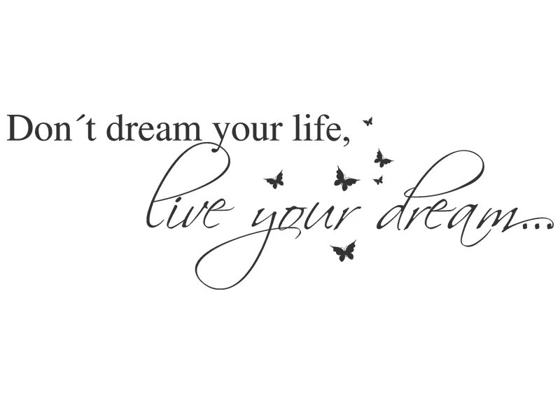 Don’t Dream your Life. Live your Dream тату. Dream красивым шрифтом. Красивая надпись Dream. Надпись мечты сбываются на английском. My life my dreams