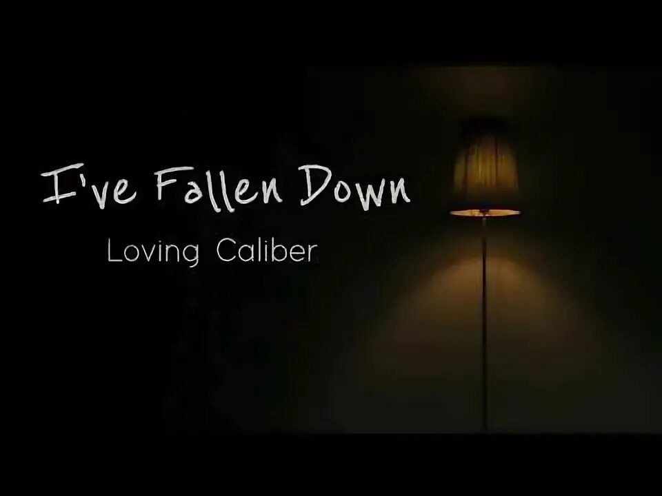 You ve fallen me. You ve fallen me
