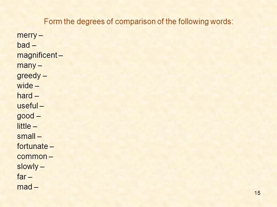 Form the degrees of Comparison of the following Words. Form the degrees of Comparison of the following Words: Magnificent. Bad degrees of Comparison. Following Words. Little comparative form