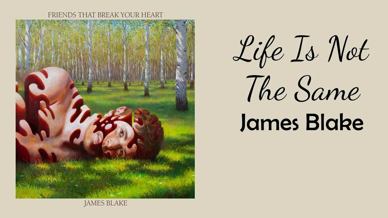 Tilekid you not the same. James Blake friends that Break your Heart. Life is not the same James Blake. James Blake friends that Break your Heart album. James Blake альбомы.