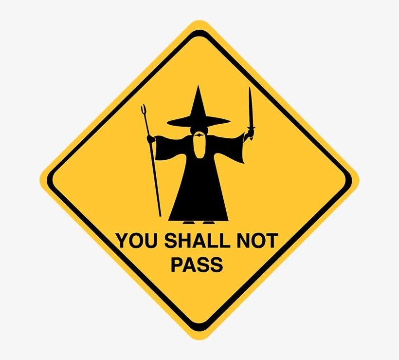 Does not pass. You shall not pass. should not. you cannot pass. you shall not pass гэндальф.