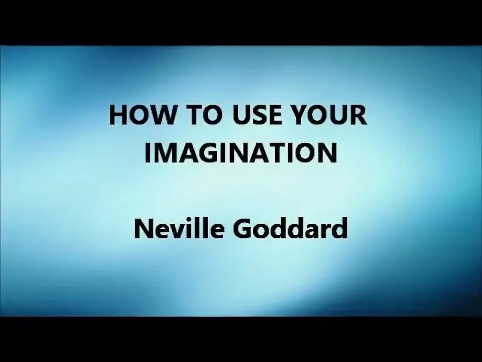 Use your imagination. Use your imagination