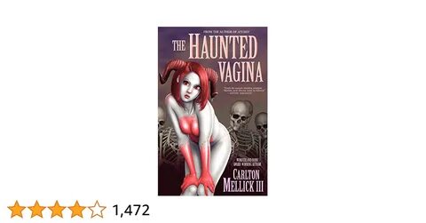 The Haunted Vagina: 9780976249887: Carlton Mellick III: Books - Amazon.com 