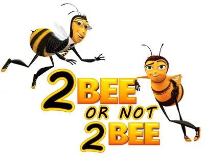 2Bee or not 2Bee. 