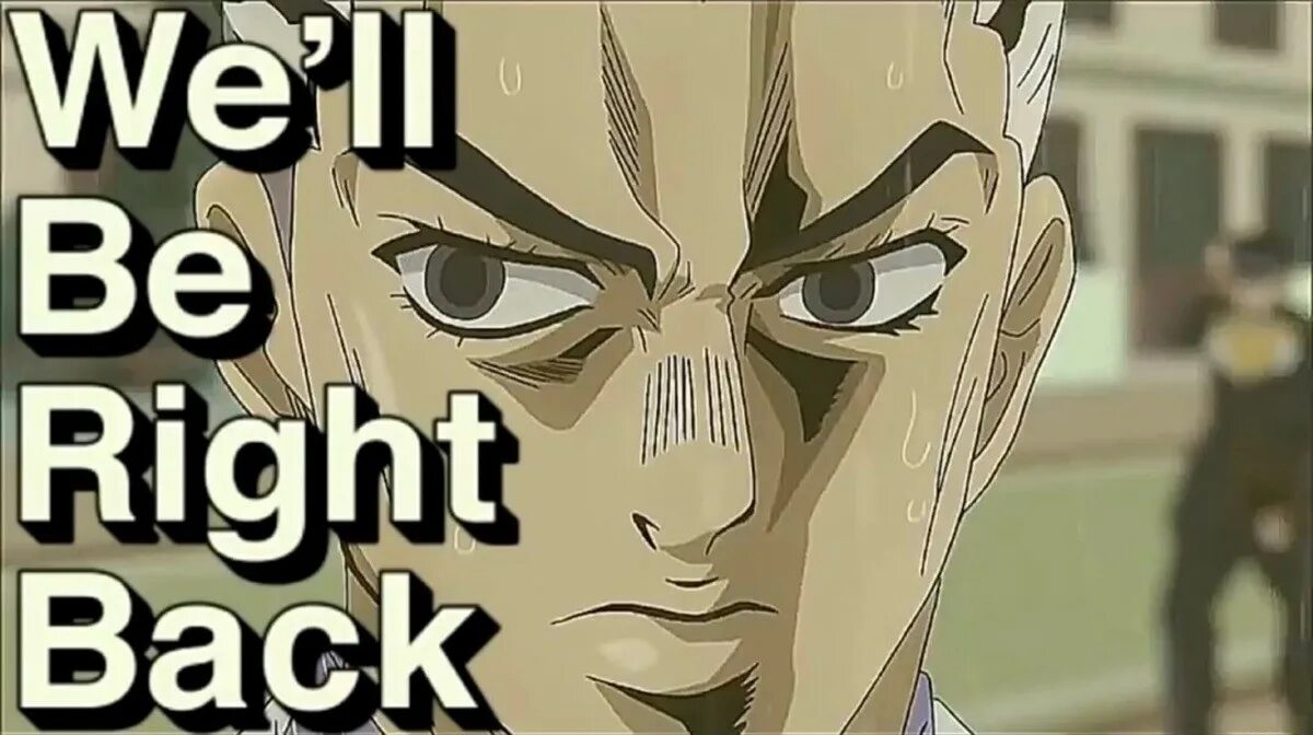 I be right back. Be right back. be right back картинка. well be right back. right back аниме.