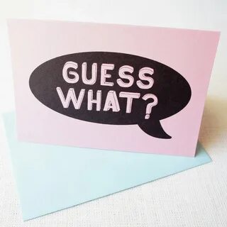Guess what