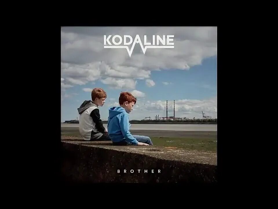 Brother Kodaline. Kodaline brother boys. Brother Kodaline перевод. Brother Kodaline текст и перевод.