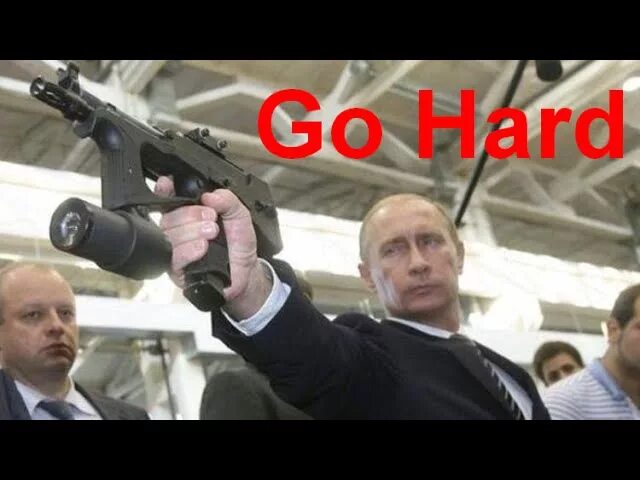 Hard like. Путин с пистолетом Мем. Putin go hard. Американский рэп про Путина. Автомат Путина.