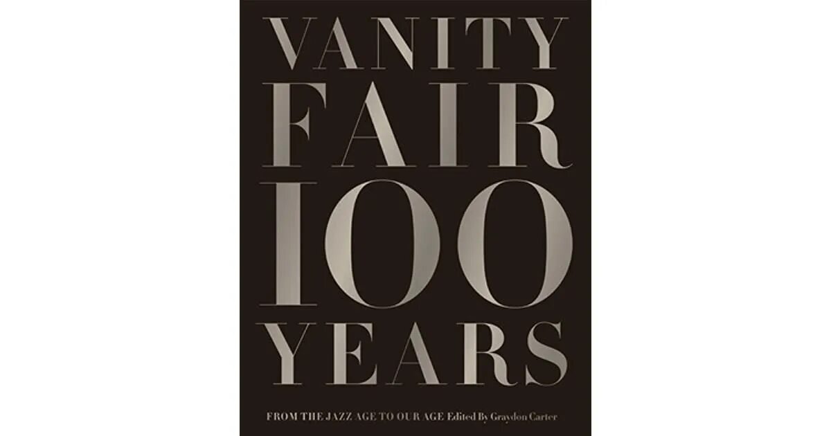 Live 100 years. Vanity Fair 100 years. Vanity Fair 100 years book. Vanity Fair 100 years: from the Jazz age to our age.