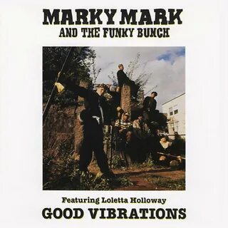 good vibrations wiki marky mark - www.firbi.ru.